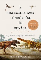 steve-brusatte-a-dinoszauruszok-tundoklese-es-bukasa--egy-letunt-vilag-ujrairt-tortenete-251312